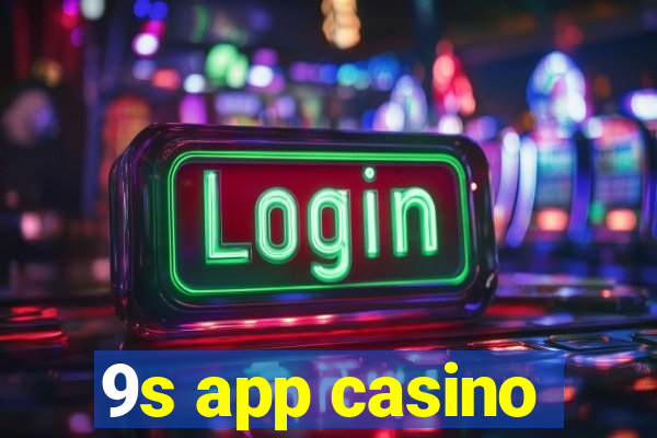 9s app casino